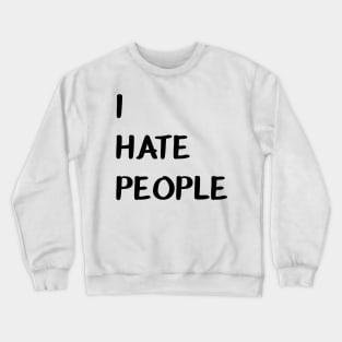 I HATE PEOPLE - aesthetic Crewneck Sweatshirt